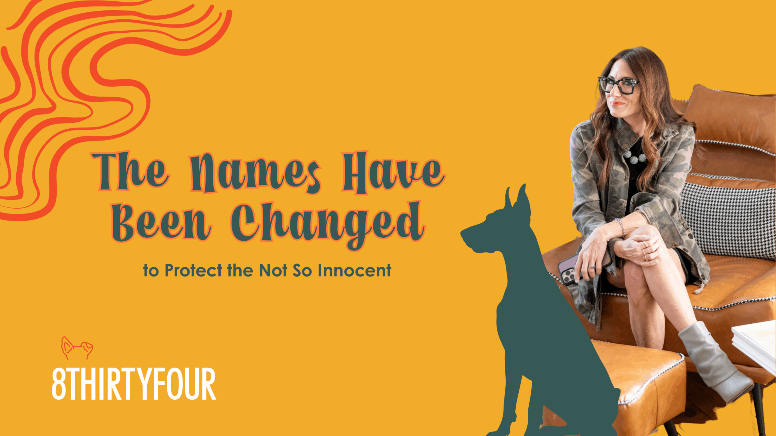 The Names have been Changed to Protect the Not-So-Innocent.